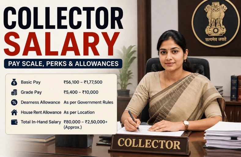 Collector Salary 2026: Monthly Income, Pay Scale & State-Wise Breakdown in LPA collector salary